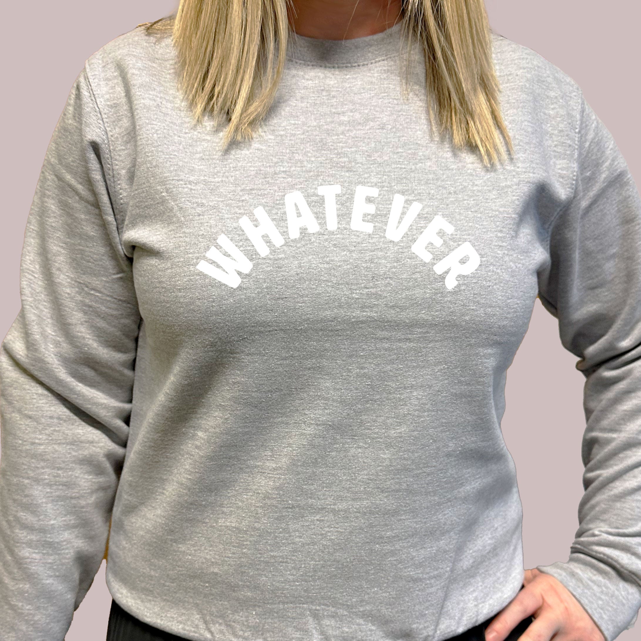 Sweatshirt - Whatever