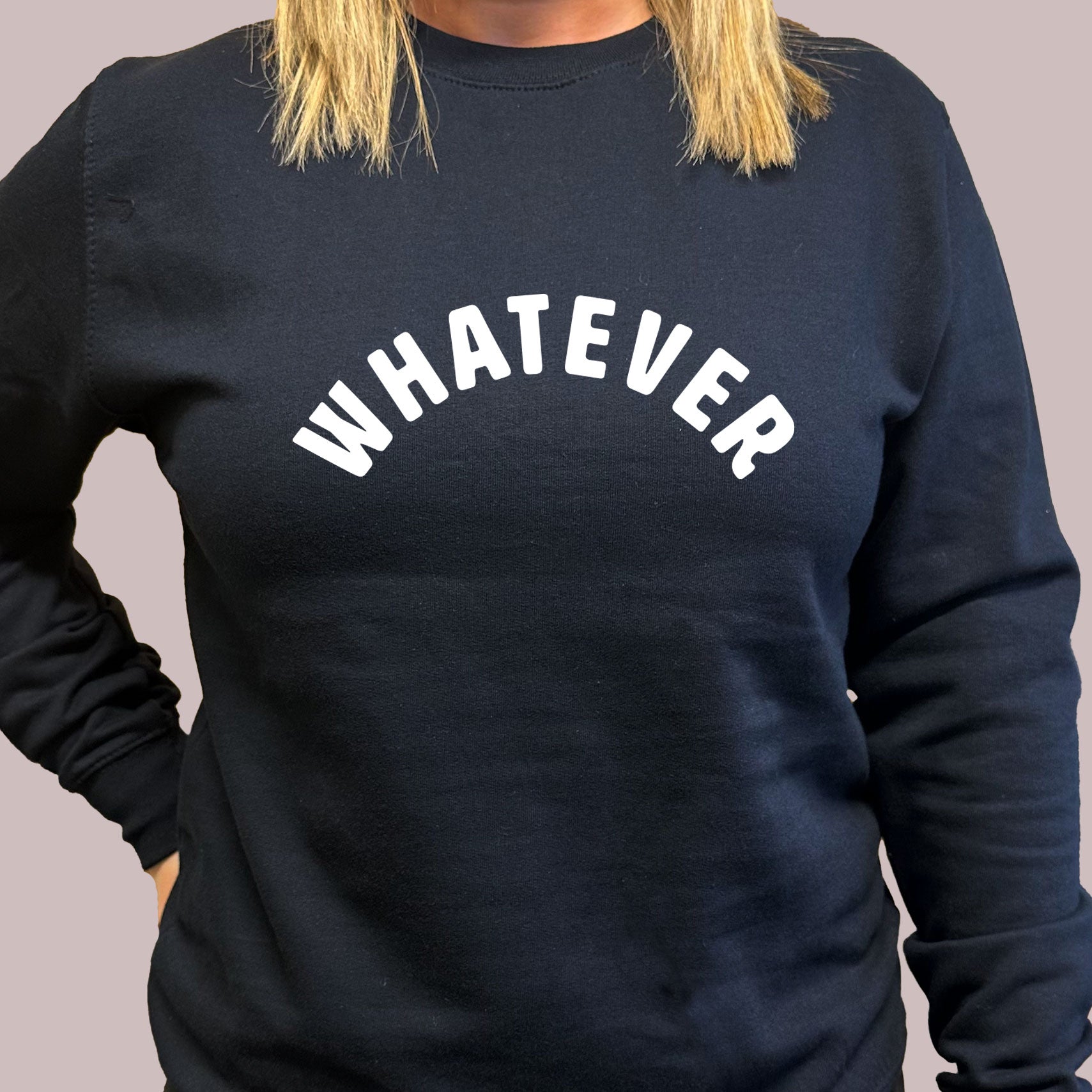 Sweatshirt - Whatever