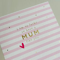 SP08 Lucky To Have a Mum Like You