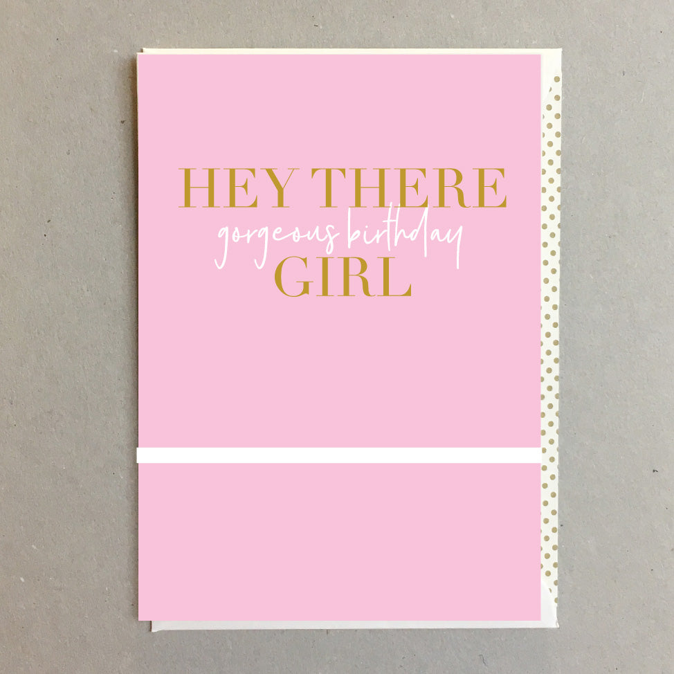 Hey There Gorgeous Birthday Girl YGG02